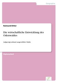 Produktbild: Die wirtschaftliche Entwicklung des Odenwaldes