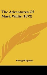 Produktbild: Cupples, G: Adventures Of Mark Willis (1872)