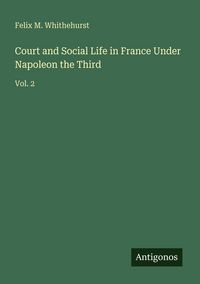 Produktbild: Court and Social Life in France Under Napoleon the Third
