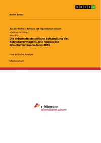 Produktbild: Die erbschaftssteuerliche Behandlung des Betriebsverm&ouml;gens. Die Folgen der Erbschaftssteuerreform 2016