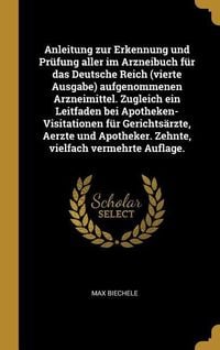 Produktbild: Anleitung zur Erkennung und Pr&uuml;fung aller im Arzneibuch f&uuml;r das Deutsche Reich (vierte Ausgabe) aufgenommenen Arzneimittel. Zugleich ein Leitfaden bei