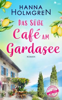 Produktbild: Das s&uuml;&szlig;e Caf&eacute; am Gardasee (Sehnsucht nach Italien 2)