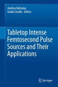 Produktbild: Tabletop Intense Femtosecond Pulse Sources and Their Applications