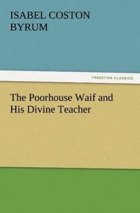 Produktbild: The Poorhouse Waif and His Divine Teacher
