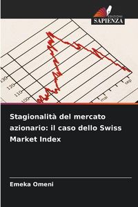 Produktbild: Stagionalit&agrave; del mercato azionario: il caso dello Swiss Market Index