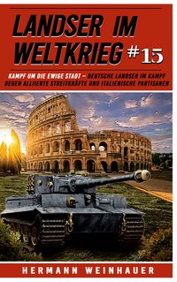 Produktbild: Landser im Weltkrieg 15: Kampf um die Ewige Stadt