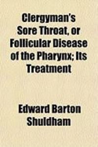 Produktbild: Clergyman's Sore Throat, or Follicular Disease of the Pharynx; Its Treatment