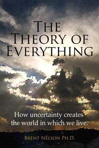 Produktbild: The Theory of Everything: How uncertainty creates the world in which we live.