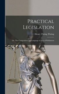 Produktbild: Practical Legislation; or, The Composition and Language of Acts of Parliament