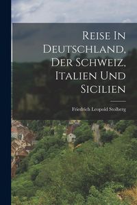 Produktbild: Reise In Deutschland, Der Schweiz, Italien Und Sicilien