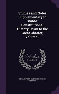 Produktbild: Studies and Notes Supplementary to Stubbs' Constitutional History Down to the Great Charter, Volume 1