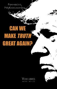 Produktbild: Can We Make Truth Great Again?