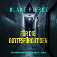 Produktbild: F&uuml;r die Gottesf&uuml;rchtigen (Ein spannender Morgan Cross FBI-Thriller &ndash; Buch 10)