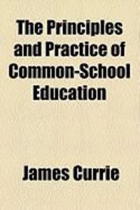 Produktbild: The Principles and Practice of Common-School Education