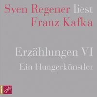Bild vom Artikel Erzählungen VI - Ein Hungerkünstler - Sven Regener liest Franz Kafka vom Autor Franz Kafka