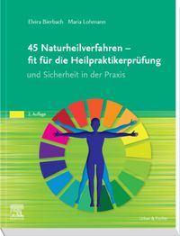 Produktbild: 45 Naturheilverfahren - fit f&uuml;r die Heilpraktikerpr&uuml;fung und Sicherheit in der Praxis