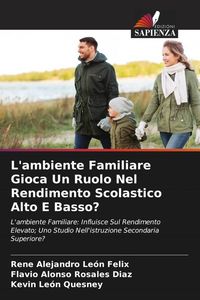 Produktbild: L'ambiente Familiare Gioca Un Ruolo Nel Rendimento Scolastico Alto E Basso?