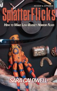 Produktbild: Splatter Flicks: How to Make Low-Budget Horror Films