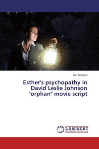 Produktbild: Esther's psychopathy in David Leslie Johnson "orphan" movie script