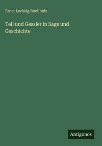 Produktbild: Tell und Gessler in Sage und Geschichte