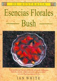 Produktbild: Esencias florales Bush : para aquellos que buscan un libro de referencia, bellamente ilustrado, conciso, c&aacute;lido y personal-- este es su libro