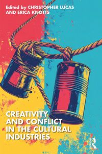 Produktbild: Creativity and Conflict in the Cultural Industries