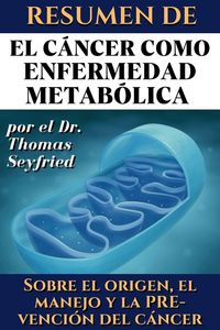 Produktbild: Resumen de El c&aacute;ncer como enfermedad metab&oacute;lica por el Dr. Thomas Seyfried