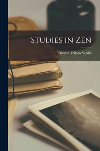 Bild vom Artikel Studies in Zen vom Autor Daisetz Teitaro Suzuki