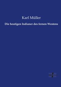 Produktbild: Die heutigen Indianer des fernen Westens
