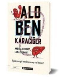 Produktbild: Alo, Ben Karaciger - Organlarimizin Gizli Sinyallerini Duymayi Nasil &Ouml;greniriz