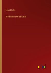 Produktbild: Die Ruinen von Uxmal