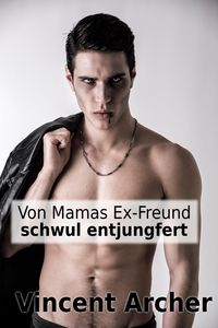 Produktbild: Von Mamas Ex-Freund schwul entjungfert