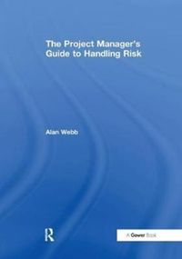 Produktbild: Webb, A: The Project Manager's Guide to Handling Risk