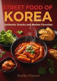 Produktbild: Street Food of Korea: Authentic Snacks and Market Favorites