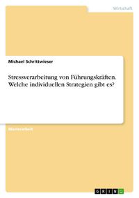 Produktbild: Stressverarbeitung von F&uuml;hrungskr&auml;ften. Welche individuellen Strategien gibt es?