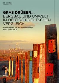 Produktbild: Gras dr&uuml;ber ... Bergbau und Umwelt im deutsch-deutschen Vergleich