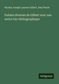 Produktbild: Po&eacute;sies diverses de Gilbert avec une notice bio-bibliographique