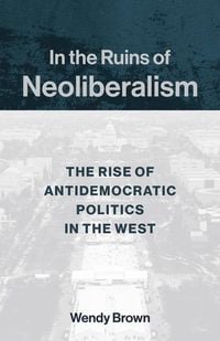 Produktbild: Brown, W: In the Ruins of Neoliberalism