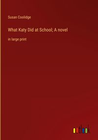 Produktbild: What Katy Did at School; A novel