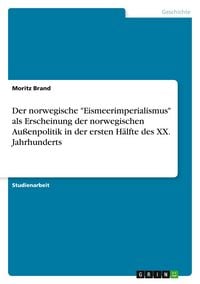 Produktbild: Der norwegische "Eismeerimperialismus" als Erscheinung der norwegischen Au&szlig;enpolitik in der ersten H&auml;lfte des XX. Jahrhunderts