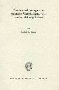 Produktbild: Theorien und Strategien der regionalen Wirtschaftsintegration von Entwicklungsl&auml;ndern.