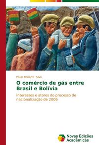 Produktbild: Silva, P: O com&eacute;rcio de g&aacute;s entre Brasil e Bol&iacute;via
