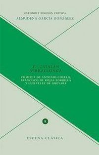 Produktbild: El catal&aacute;n Serrallonga : comedia de Antonio Coello, Francisco de Rojas Zorrila y Luis V&eacute;lez de Guevara