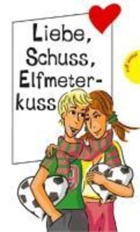 Bild vom Artikel Liebe, Schuss, Elfmeterkuss vom Autor Martina Sahler