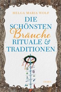 Produktbild: Die sch&ouml;nsten Br&auml;uche, Rituale und Traditionen