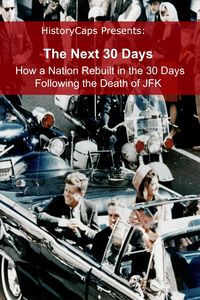 Produktbild: Next 30 Days: How a Nation Rebuilt in the 30 Days Following the Death of JFK