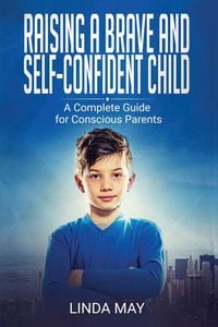 Bild vom Artikel Raising A Brave and Self-Confident Child vom Autor Linda May