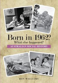 Bild vom Artikel BORN IN 1962?  What else happened? vom Autor Ron Williams