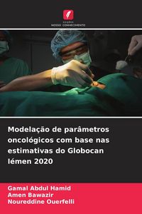 Produktbild: Modela&ccedil;&atilde;o de par&acirc;metros oncol&oacute;gicos com base nas estimativas do Globocan I&eacute;men 2020