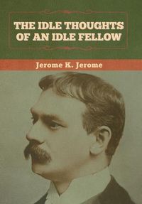 Produktbild: The Idle Thoughts of an Idle Fellow